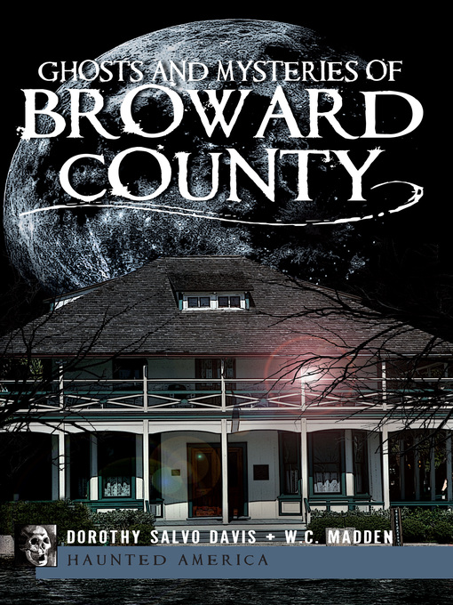 Title details for Ghosts and Mysteries of Broward County by Dorothy Salvo Davis - Available
